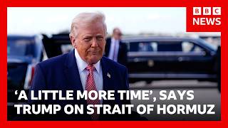 US can open Strait of Hormuz with 'a little more time', says President Trump | BBC News