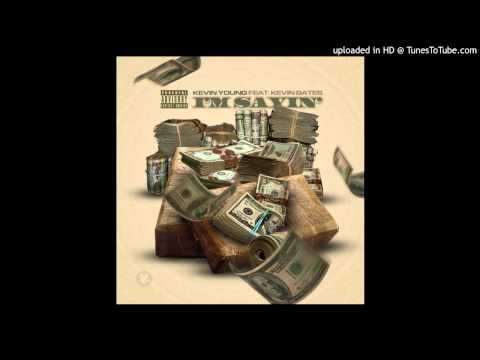 Kevin Young - Im Sayin' Ft. Kevin Gates (Prod. By The Elite 93)
