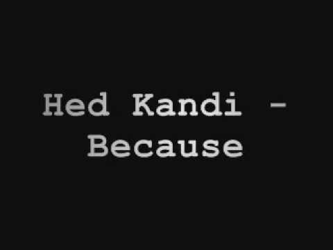 Hed Kandi - Because