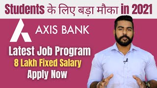 Axis Bank Direct Job Program | 8 Lakh Fixed Salary! | Latest Job 2021 | Work from Home #BestJobs