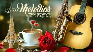 Las 500 Melodías Más Hermosas del Mundo para Tu Corazón - Música Instrumental Guitarra Relajantehy