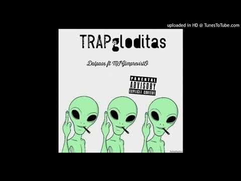 TRAPgloditas- Dalpaos ft MIGimprevistO (Prod. Zinc) 2017