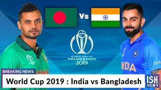 World Cup 2019 : India vs Bangladesh