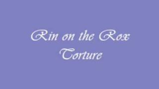 Rin on the Rox - Torture, Lyrics.
