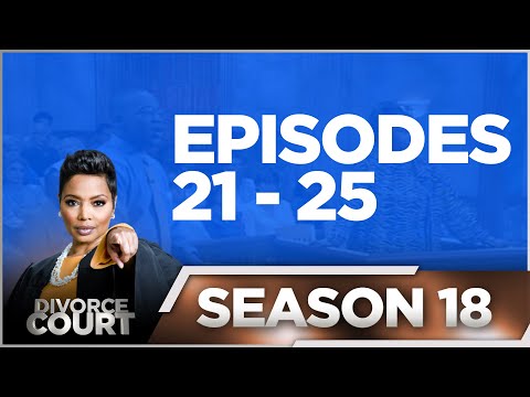 Episodes 21 - 25 - Divorce Court - Season 18 - LIVE