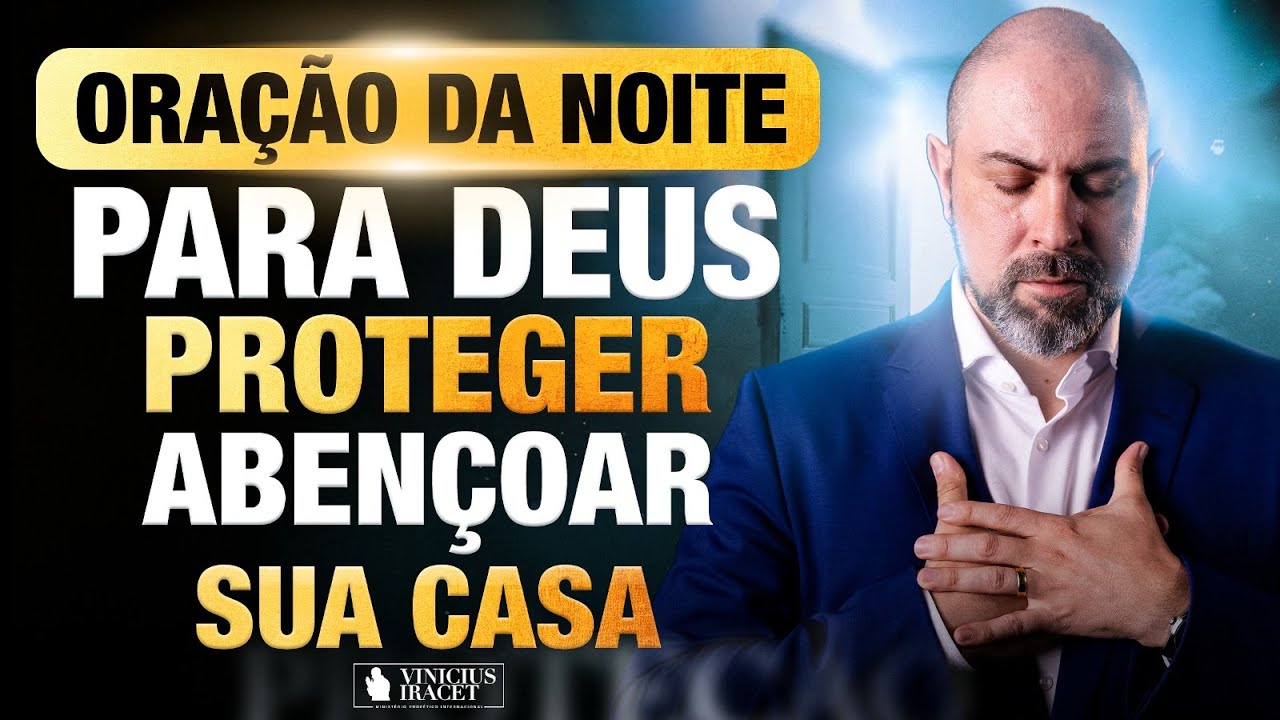ORAÇÃO DA NOITE NO SALMO 91 - PARA DEUS PROTEGER E ABENÇOAR SUA CASA @ViniciusIracet