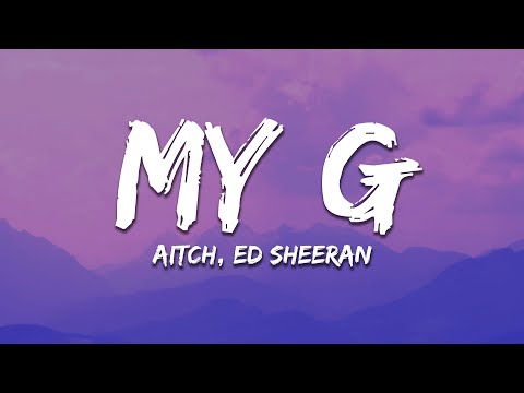 Aitch, Ed Sheeran - My G (Lyrics)
