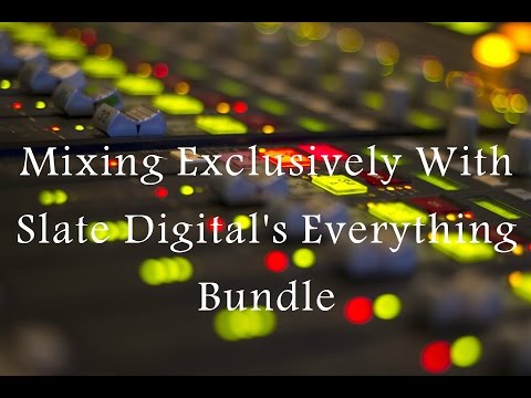Mixing Exclusively with Slate's Everything Bundle 2.0 Pt 2