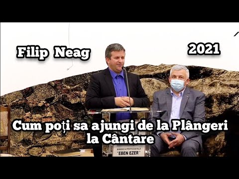 Filip Neag-Cum poți sa ajungi de la Plângeri la Cântare. | Predică Deosebită.2021.🕊