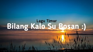 Download lagu Lagu Timur Viral Tiktok | BILANG KALO SU BOSAN ( Lirik ) beban ortu mp3
