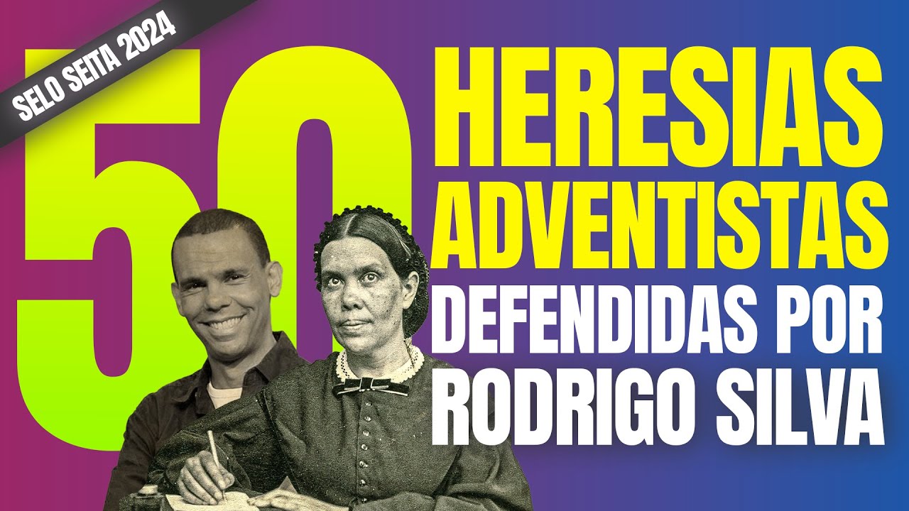 50 Heresias Adventistas que Rodrigo Silva Defende
