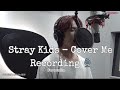 STRAY KIDS - COVER ME RECORDING 🦋