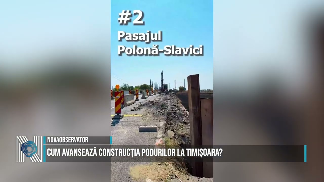 Cum avansează construcția podurilor la Timișoara?