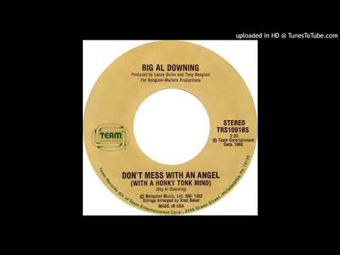 Big Al Downing Don't Mess With An Angel (With A Honky Tonk Mind) (1982)