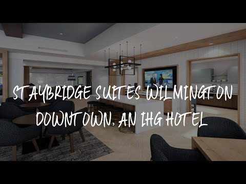 Staybridge Suites Wilmington Downtown, an IHG Hotel Review - Wilmington , United States of America