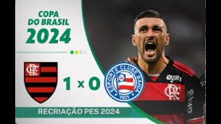ARRASCAETA CONFIRMA CLASSIFICAÇÃO PRAS SEMI | FLAMENGO X BAHIA COPA DO BRASIL | RECRIAÇÃO PES 2024 |