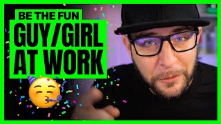 Be the fun guy/girl at the office and take note of the niceties!