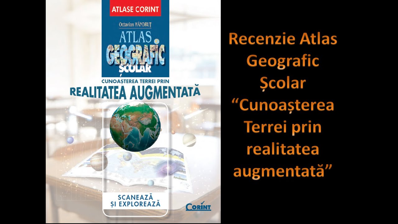 Watch Atlas Geografic Scolar Pentru Clasele V Viii Now Recenzie atlas geografic Cunoa?terea Terrei prin realitatea augmentat?