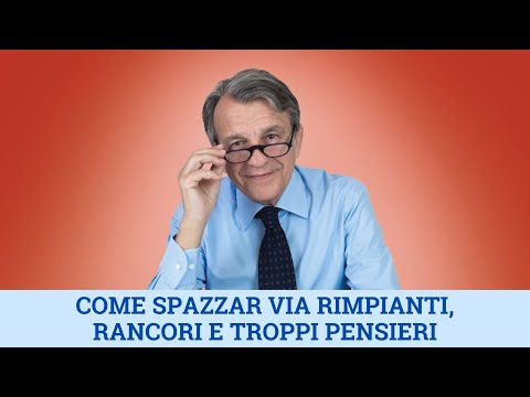 VIDEO Come spazzare via rimpianti, rancori e troppi pensieri