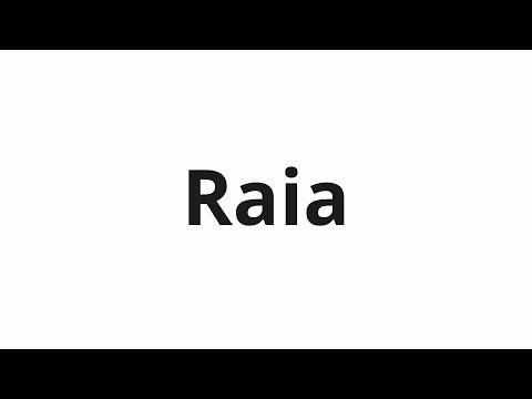 How to pronounce Raia