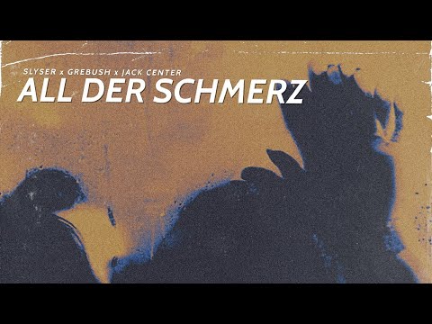 SLYSER x GREBUSH - ALL DER SCHMERZ (PROD. BY JACK CENTER)