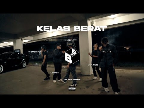 KELAS BERAT - OZFLOW, GERALD, BORIS, UNA NOIZ, DASH PEE (MV)