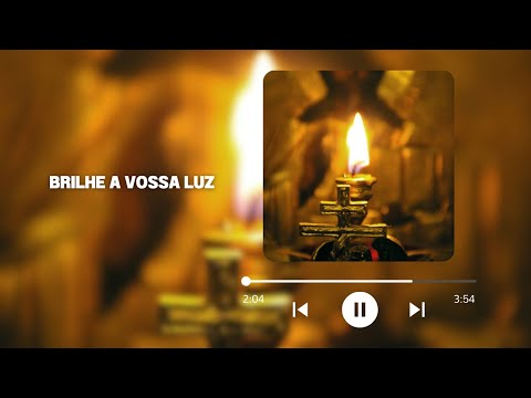 Brilhe A Vossa Luz video