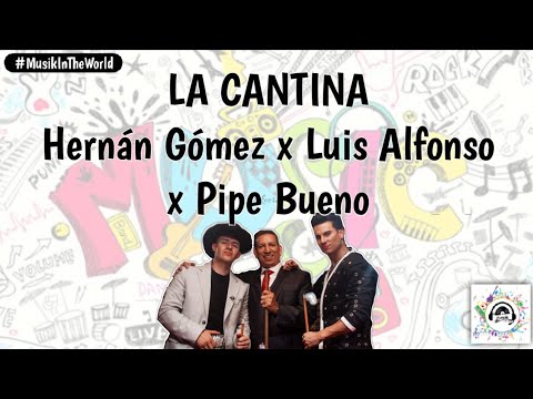 Hernán Gómez x Luis Alfonso x Pipe Bueno - La Cantina (Remix) - (Letra - Lyrics)