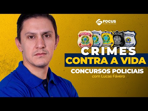 Crimes contra a vida - Concursos policiais com Prof. Lucas Fávero