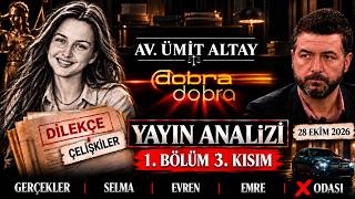 🟥 ÜMİT ALTAY– DOBRA DOBRA YAYIN ANALİZİ -1. BÖLÜM.3 KISIM I Gercekler & Selma & 
