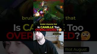 Riot August - Is CAMILLE Too OVERLOADED 🤔