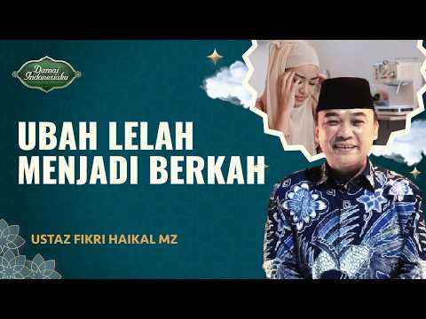 Lakukan Ini Agar Lelah Anda Menjadi Lillah | Ustaz Fikri Haikal MZ - Damai Indonesiaku