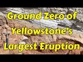 Yellowstone's Most Explosive Eruption: See the Evidence Up Close With a Geologist