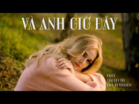 D.Blue x Tăng Duy Tân - Và Anh Giờ Đây (Prod. by VoVanDuc) (M/V)
