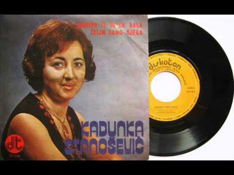 Kadunka Stanosevic - Zelim samo njega