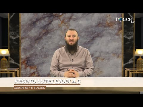 Sekretet e lutjes | 19. Kështu lutej Ejubi alejhi selam - Bajram Karabeg