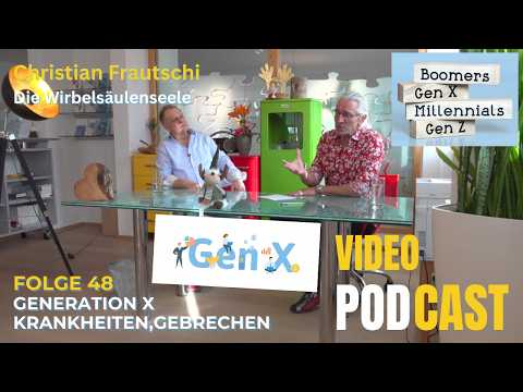 Folge 48 Generation X, Gebrechen und Krankheiten. Wer sind sie? Wie sind sie? wie funktionieren sie?