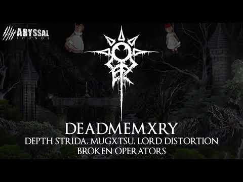 DEADMEMXRY FT. DEPTH STRIDA, MUGXTSU, LORD DISTORTION - BROKEN OPERATORS