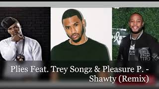 Plies Feat. Trey Songz &amp; Pleasure P - Shawty (Remix)