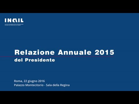 RELAZIONE ANNUALE INAIL 2015 - Andamento decrescente degli infortuni sul lavoro