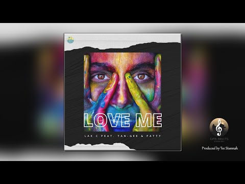 Love Me - Lax C Feat. Tan-Gee & Fatty