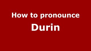 How to pronounce Durin