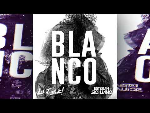 Le Juarez Ft Esteban Siciliano - Blanco