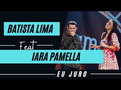 Batista Lima feat. Iara Pamella – Eu Juro (Acústico)