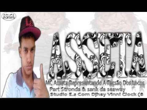 MC ASSETA REPRESENTANDO A FACSÃO DOS LOUCOS FEAT STRONDA & SANK DA SEAWAY STUDIO E,S )DJ VINI CLOCK