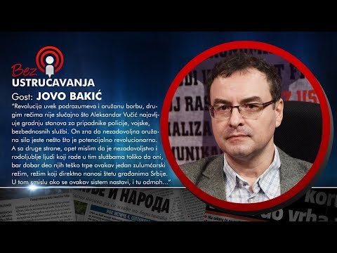 BEZ USTRUČAVANJA - Jovo Bakić: Ovaj politički sistem ne može da se popravi, može samo da se sruši!