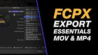 Final Cut Pro X Tutorial : Exporting Video Essentials - includes Quicktime MOV & MP4 formats