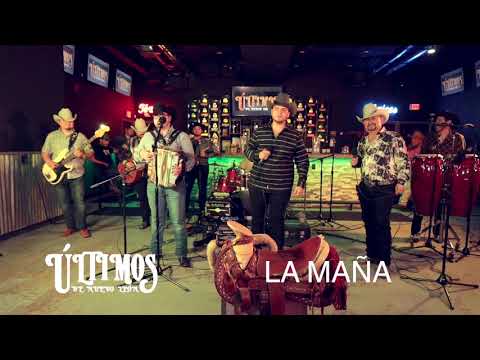 ULTIMOS DE NUEVO LEON & EL COMPA M  “LA MAÑA”