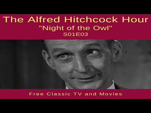 The Alfred Hitchcock Hour - S01E03 - "Night of the Owl"  (1962) - Free Classic TV and Movies