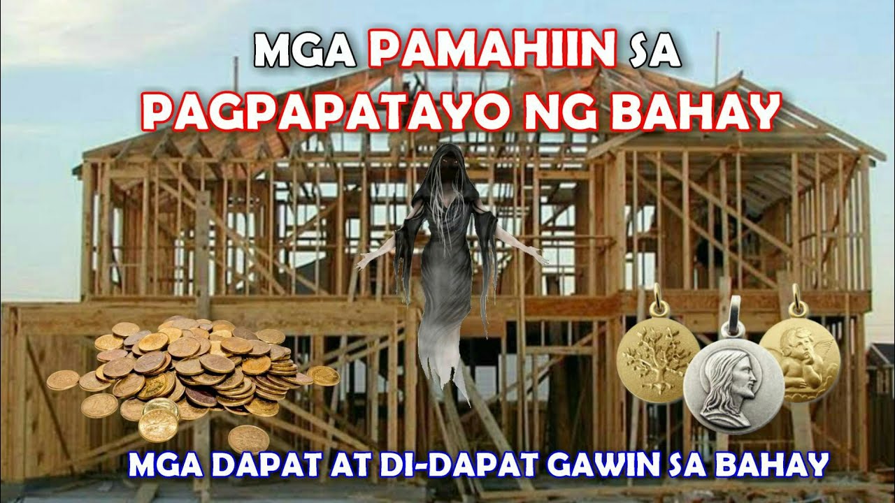 PAMAHIIN SA PAGPAPATAYO NG BAHAY AT MGA DAPAT AT DI-DAPAT GAWIN SA BAHAY